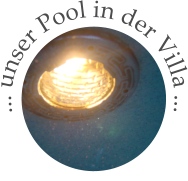 ... unser Pool in der Villa ...